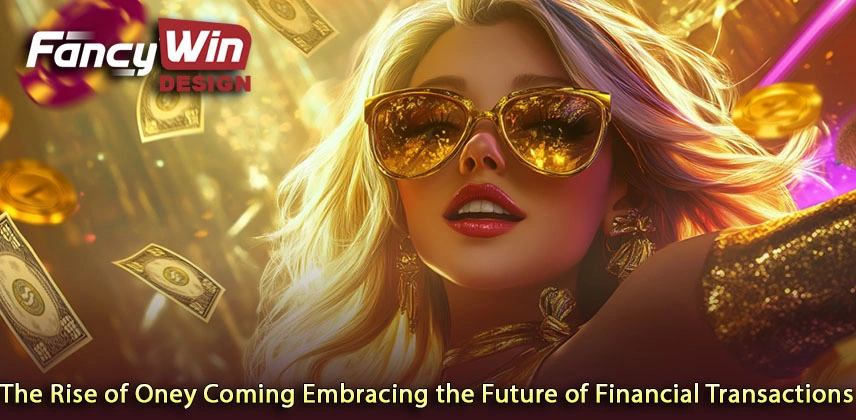 The Rise of Oney Coming Embracing the Future of Financial Transactions The Rise of Oney Coming Embracing the Future of Financial Transactions